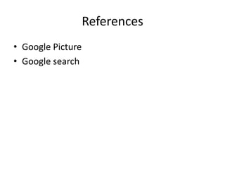 References
• Google Picture
• Google search
 