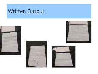 Written Output
 