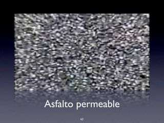Asfalto permeable
63
 