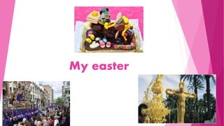 My easter
 
