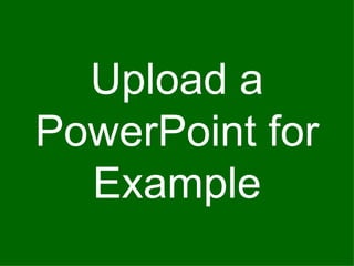 Upload a PowerPoint for Example
