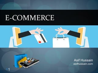 1
Asif Hussain
asifhussain.com
E-COMMERCE
 