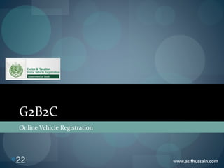 www.asifhussain.com
G2B2C
Online Vehicle Registration
22
 