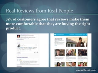 www.asifhussain.com
Real Reviews from Real People
71% of customers agree that reviews make them
more comfortable that they are buying the right
product.
 