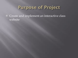 Create and implement an interactive class website 