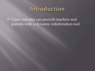 Class websites can provide teachers and parents with a dynamic collaboration tool 