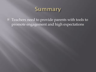 Teachers need to provide parents with tools to promote engagement and high expectations 