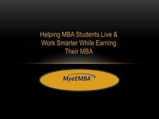 Helping MBA Students Live & Work Smarter While Earning Their MBA 