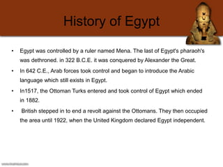 History of Egypt
• Egypt was controlled by a ruler named Mena. The last of Egypt's pharaoh's
was dethroned. in 322 B.C.E. ...