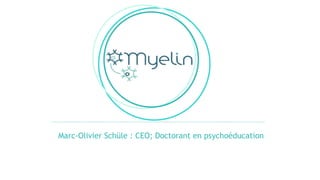 Marc-Olivier Schüle : CEO; Doctorant en psychoéducation
 