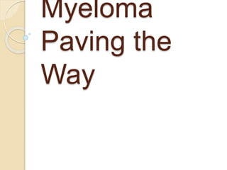 Myeloma
Paving the
Way
 