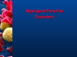 Myeloproliferative Disorders 