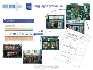 National Primary Languages Training Conference, Dublin,  March 2011 Languages around us . . . . . . . . . . . . . . . . in the street… 