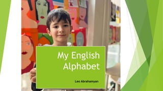 My English
Alphabet
Leo Abrahamyan
 