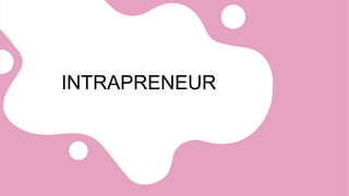 INTRAPRENEUR
 