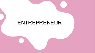 ENTREPRENEUR
 