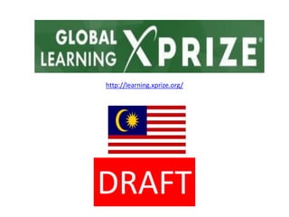 Malaysian Entry 
Mark Lee 
November 2014 
mlee@alum.mit.edu 
http://learning.xprize.org/ 
DRAFT  