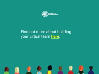 Find out more about building
your virtual team here.
 