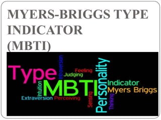 MYERS-BRIGGS TYPE
INDICATOR
(MBTI)
 