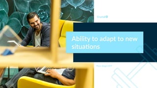 Ability to adapt to new
situa+ons
Myers Briggs ESFP
 