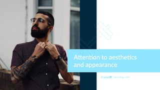 Myers Briggs ESFP
A*en+on to aesthe+cs
and appearance
 