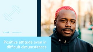 Myers Briggs ESFP
Posi+ve aBtude even in
diﬃcult circumstances
 