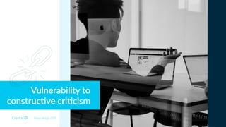 Myers Briggs ESFP
Vulnerability to
construc+ve cri+cism
 