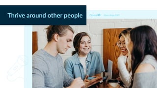 Myers Briggs ESFP
Thrive around other people
 