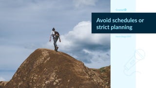 Avoid schedules or
strict planning
Myers Briggs ESFP
 