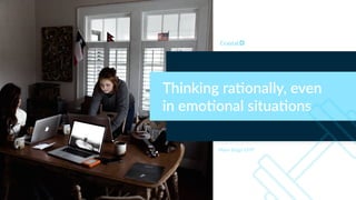 Thinking ra,onally, even
in emo,onal situa,ons
Myers Briggs ESTP
 