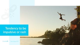 Tendency to be
impulsive or rash
Myers Briggs ESTP
 