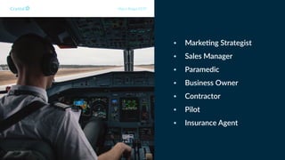 • Marke,ng Strategist
• Sales Manager
• Paramedic
• Business Owner
• Contractor
• Pilot
• Insurance Agent
Myers Briggs ESTP
 