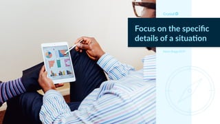 Focus on the speciﬁc
details of a situa@on
Myers Briggs ESTP
 