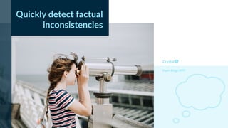 Myers Briggs INTP
Quickly detect factual
inconsistencies
 