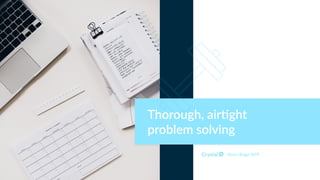 Myers Briggs INTP
Thorough, air)ght
problem solving
 