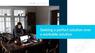 Seeking a perfect solu)on over
a workable solu)on
Myers Briggs INTP
 