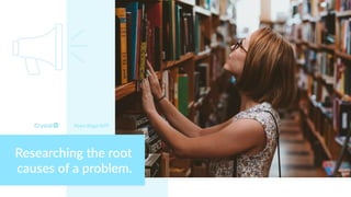 Myers Briggs INTP
Researching the root
causes of a problem.
 