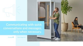 Myers Briggs INTP
Communica)ng with quick
conversa)ons and messages,
only when necessary.
 