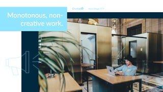 Monotonous, non-
crea)ve work.
Myers Briggs INTP
 