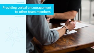 Providing verbal encouragement
to other team members.
Myers Briggs INTP
 