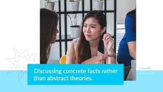 Discussing concrete facts rather
than abstract theories.
Myers Briggs INTP
 