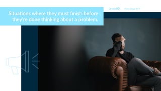 Situa)ons where they must ﬁnish before
they’re done thinking about a problem.
Myers Briggs INTP
 