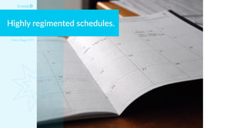 Highly regimented schedules.
Myers Briggs INTP
 