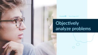 Myers Briggs INTP
Objec)vely
analyze problems
 