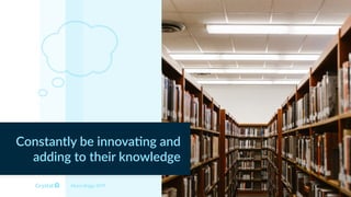 Constantly be innova)ng and
adding to their knowledge
Myers Briggs INTP
 