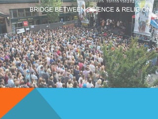 BRIDGE BETWEEN SCIENCE & RELIGION 
 