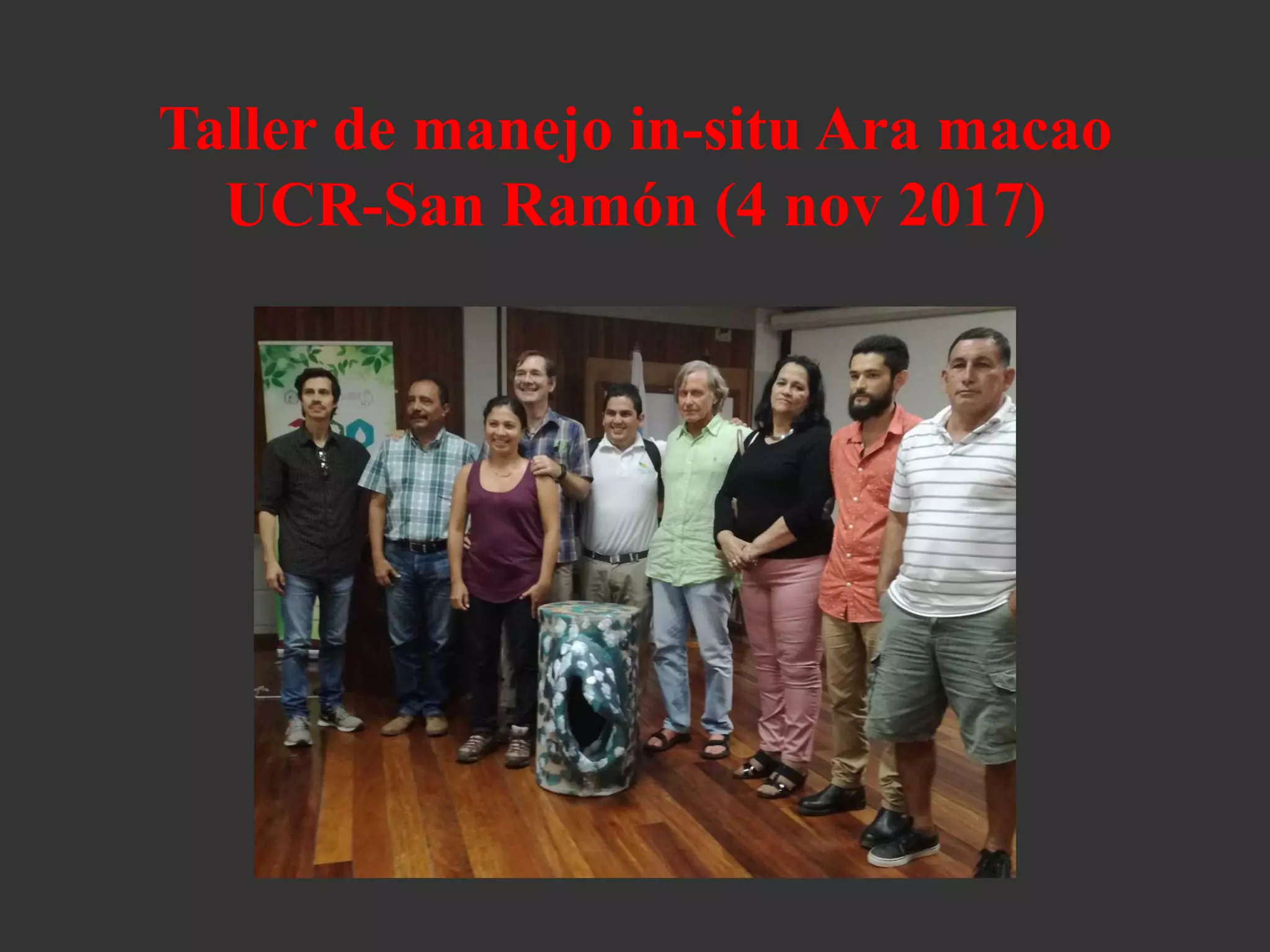 Taller de manejo in-situ Ara macao
UCR-San Ramón (4 nov 2017)
 