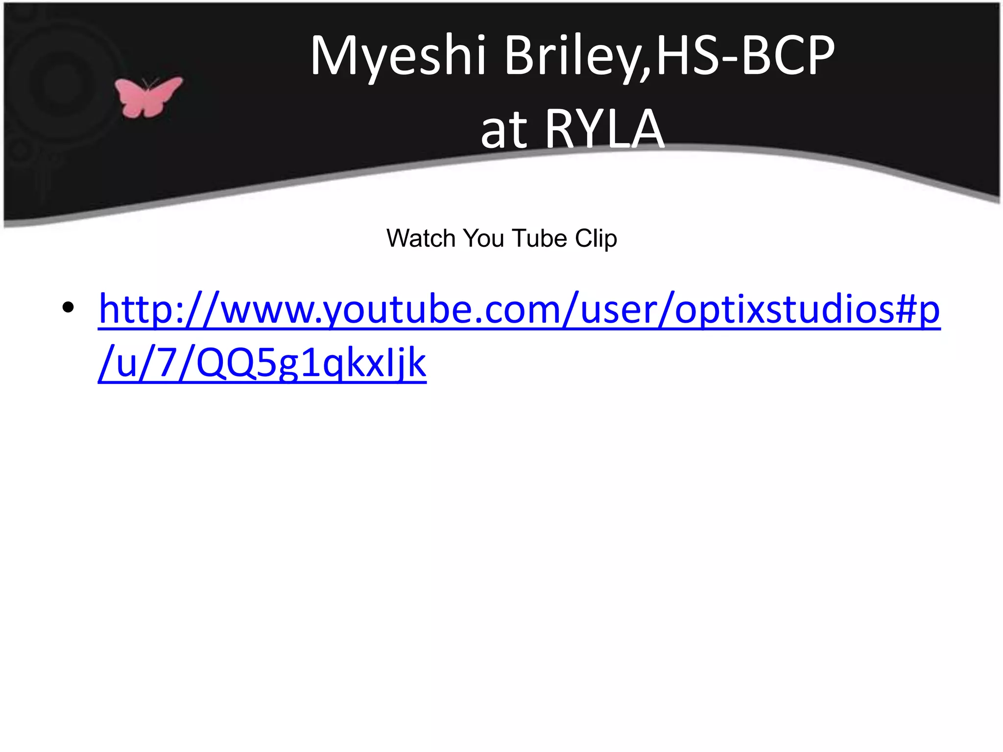 Myeshi Briley,HS-BCPat RYLAWatch You Tube Cliphttp://www.youtube.com/user/optixstudios#p/u/7/QQ5g1qkxIjk