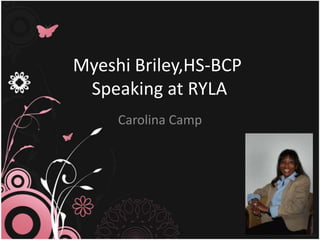 Myeshi Briley,HS-BCPSpeakingat RYLA Carolina Camp  