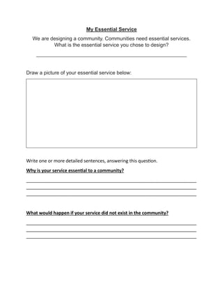 My Essential Service
We are designing a community. Communities need essential services.
What is the essential service you ...